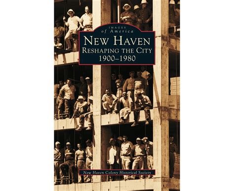 new haven reshaping the city 1900 1980 ct images of america PDF